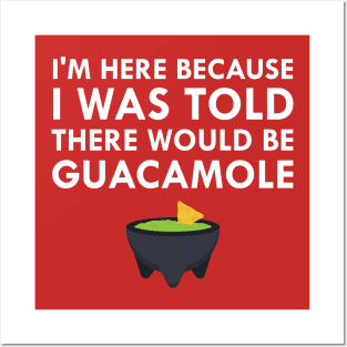 I Was Told There Would Be Guacamole Posters and Art